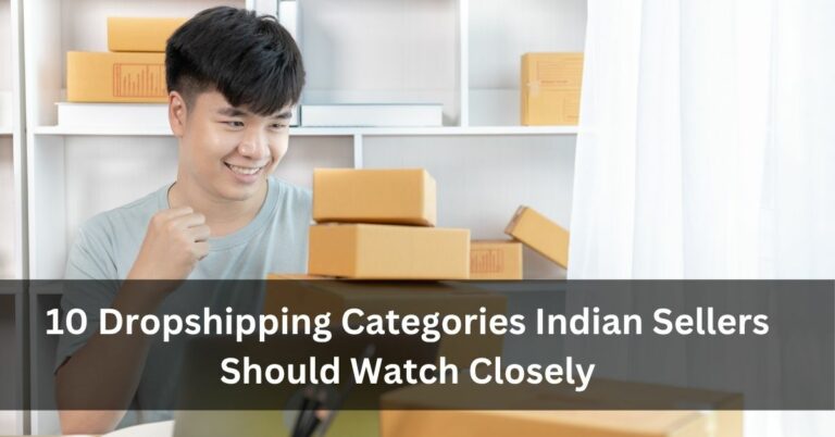 10 Dropshipping Categories Indian Sellers Should Watch Closely