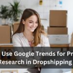 How to Use Google Trends for Product Research in Dropshipping