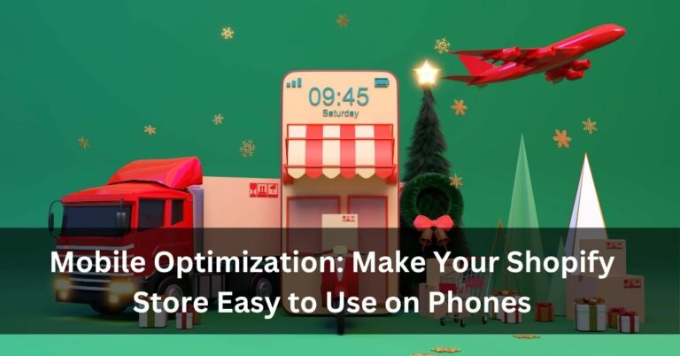 Mobile Optimization: Make Your Shopify Store Easy to Use on Phones