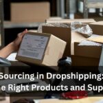 Product Sourcing in Dropshipping How to Find the Right Products and Suppliers