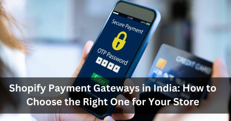 Shopify Payment Gateways in India: How to Choose the Right One for Your Store