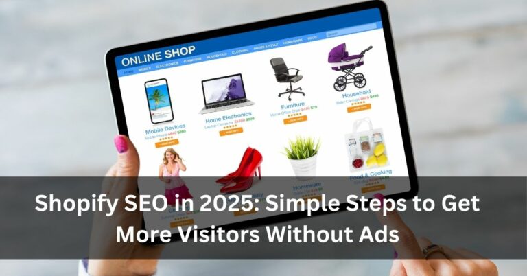 Shopify SEO in 2025: Simple Steps to Get More Visitors Without Ads